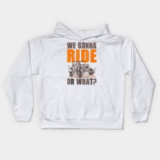 We Gonna Ride Or What 4x4 Off Road Mudding UTV Off-Road 4x4 Enthusiasts Kids Hoodie